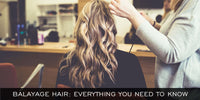 BALAYAGE HAIR: EVERYTHING YOU NEED TO KNOW